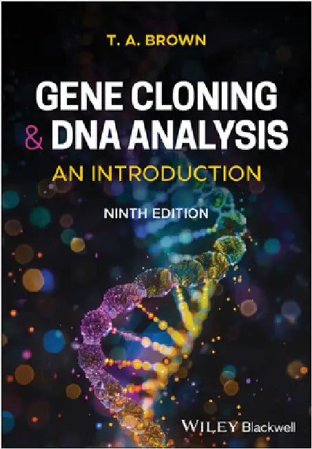 Gene Cloning and DNA Analysis: An Introduction by T. A. Brown
