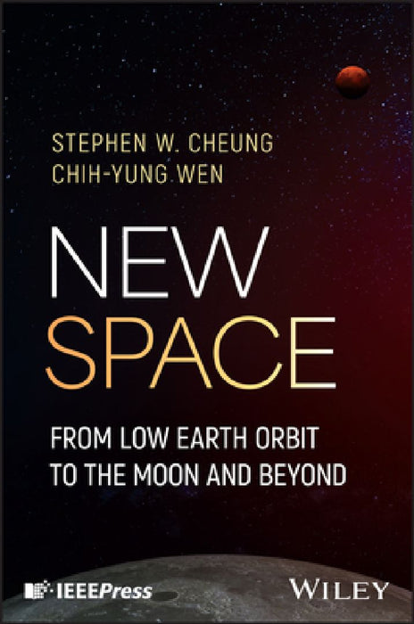 New Space: From Low Earth Orbit to the Moon and Beyond by Stephen W. Cheung