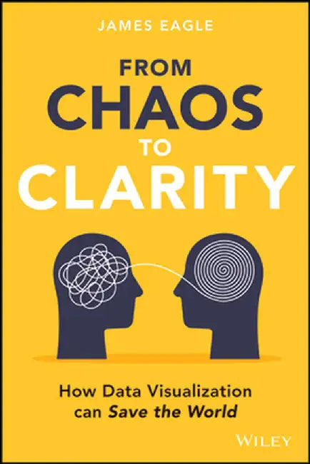 From Chaos to Clarity: How Data Visualisation Can Decode the World by James Eagle