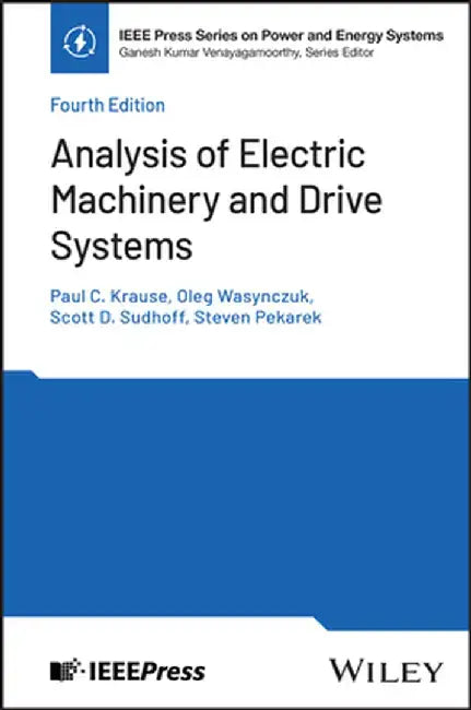 Analysis of Electric Machinery and Drive Systems by Paul C. Krause