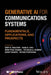 Generative AI for Communications Systems by Diep N. Nguyen