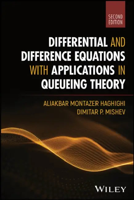 Differential and Difference Equations with Applications in Queueing Theory by Aliakbar Montazer Haghighi, Dimitar P. Mishev