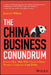 The China Business Conundrum: Ensure That Win-Win Doesn't Mean Western Companies Lose Twice by Ken Wilcox