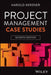 Project Management Case Studies by Harold Kerzner