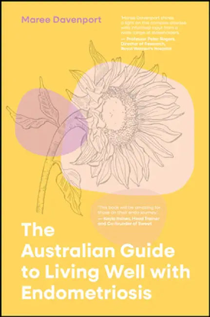 The Australian Guide to Living Well with Endometriosis by Maree Davenport