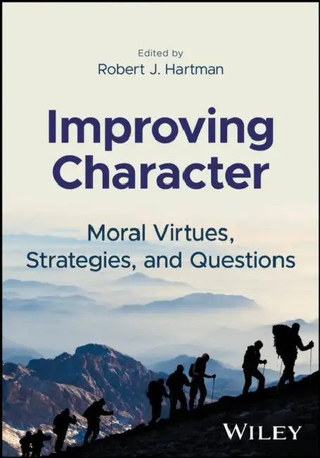 Improving Character: Moral Virtues, Strategies, and Questions by Robert J. Hartman