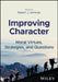 Improving Character: Moral Virtues, Strategies, and Questions by Robert J. Hartman
