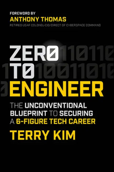 Zero to Engineer: The Unconventional Blueprint to Securing a 6-Figure It Career by Terry Kim