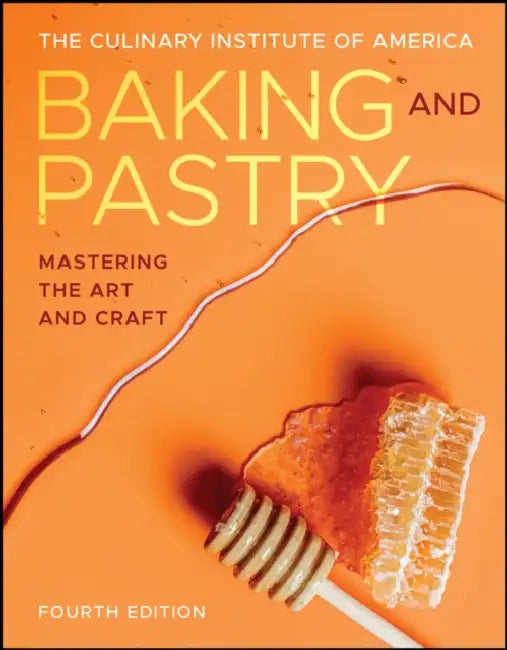 Baking and Pastry: Mastering the Art and Craft by The Culinary Institute of America