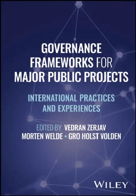 Governance Frameworks for Major Public Projects by Vedran Zerjav
