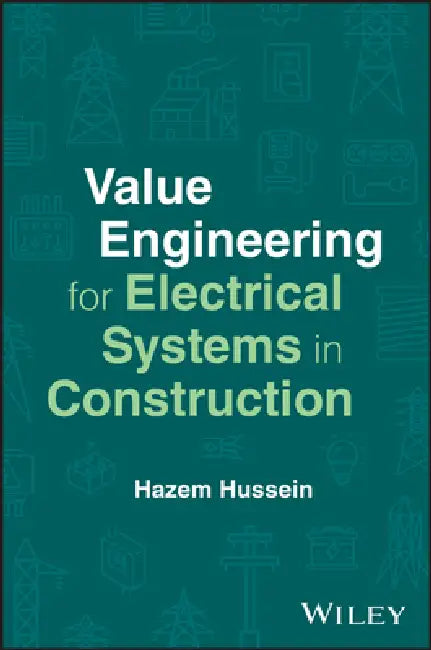 Value Engineering for Electrical Systems in Construction by Hazem Hussein