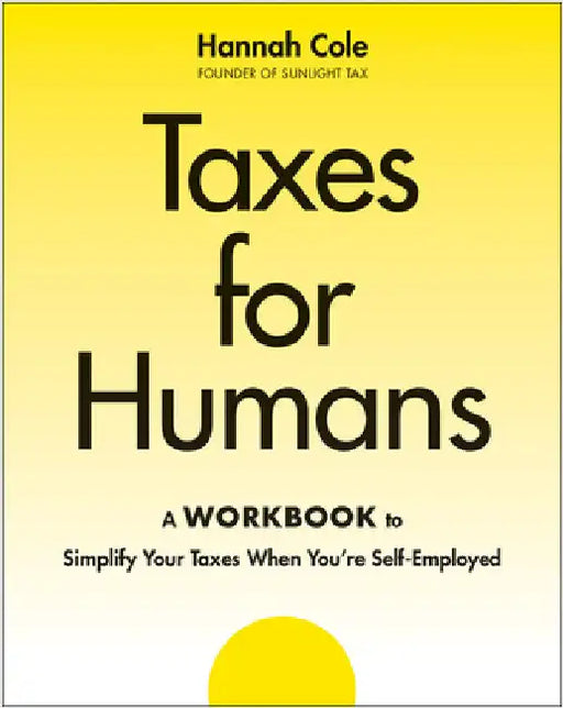 Taxes for Humans Workbook by Hannah Cole