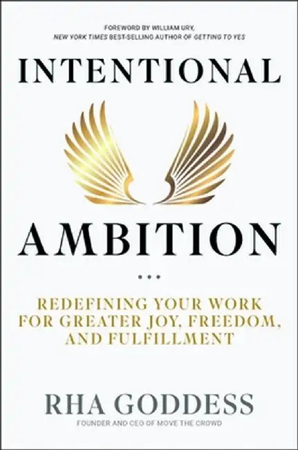 Intentional Ambition: Redefining Your Work for Greater Joy, Freedom, and Fulfillment by Rha Goddess