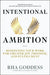 Intentional Ambition: Redefining Your Work for Greater Joy, Freedom, and Fulfillment by Rha Goddess