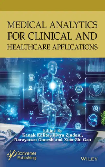 Medical Analytics for Clinical and Healthcare Applications by Kanak Kalita