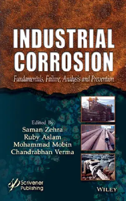 Industrial Corrosion: Fundamentals, Failure, Analysis and Prevention by Saman Zehra