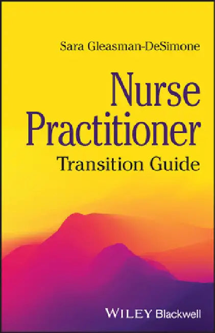Nurse Practitioner: Transition Guide by Sara L. Gleasman-Desimone