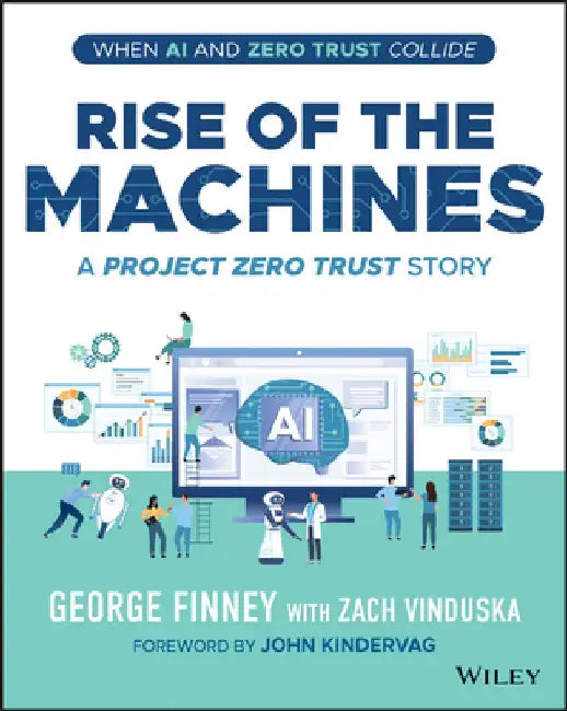 Project Zero Trust, Episode 2: Rise of the Machines by George Finney