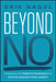 Beyond No: Harnessing the Power of Resistance for Positive Organizational Growth by Erik Nagel