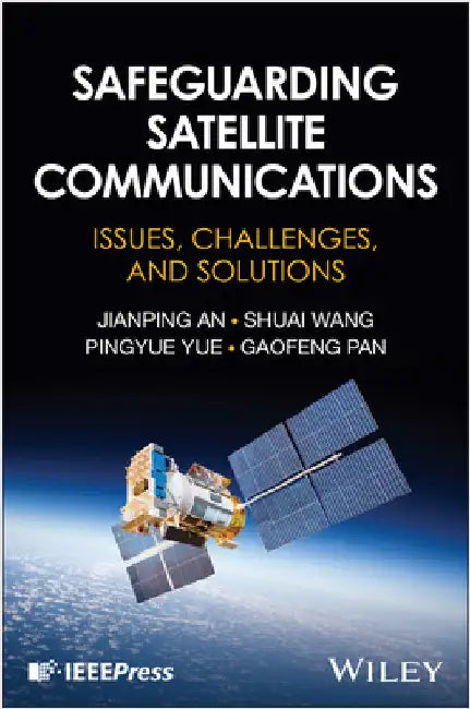 Safeguarding Satellite Communications by An, Jianping
