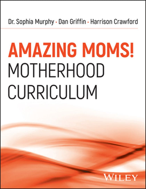 Amazing Moms!: Motherhood Cirriculum by Dan Griffin