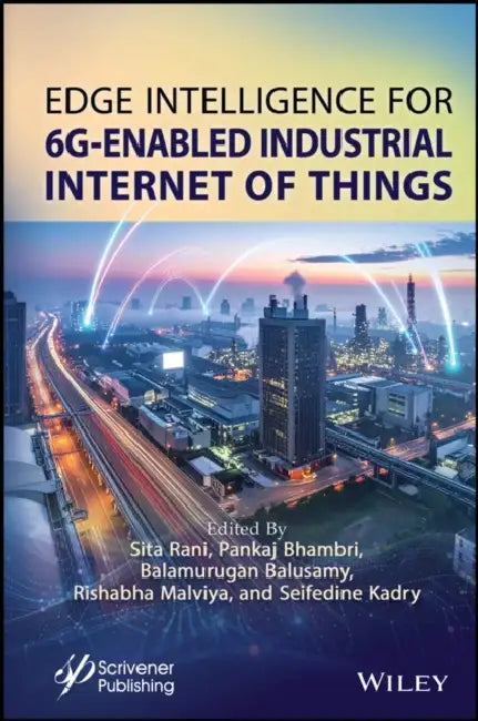 Edge Intelligence for 6-G Enabled Industrial Internet of Things by Sita Rani, Pankaj Bhambri, Balamurugan Balusamy