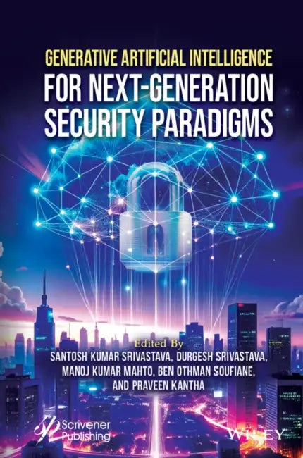 Generative Artificial Intelligence for Next-Generation Cybersecurity by Santosh Kumar Srivastava