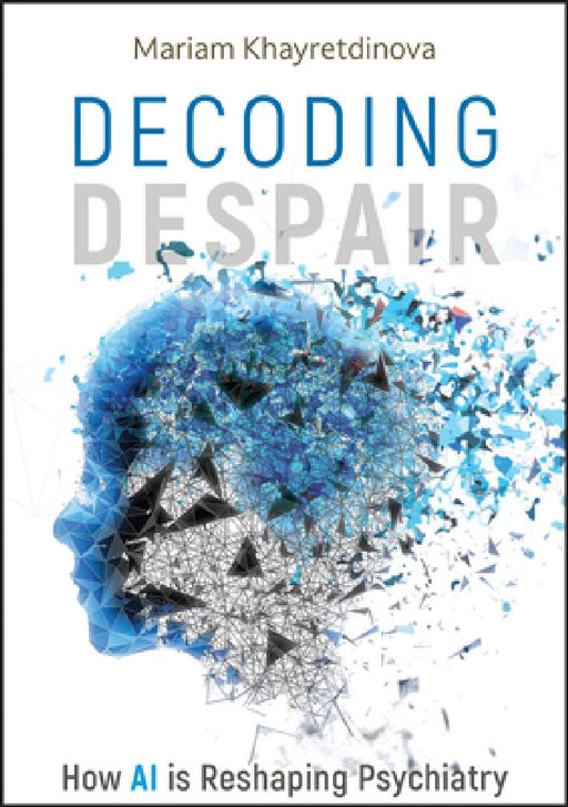 Decoding Despair: How AI Is Reshaping Psychiatry by Mariam Khayretdinova