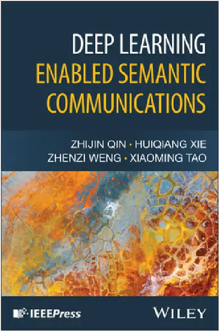 Deep Learning Enabled Semantic Communications by Qin, Zhijin