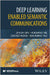 Deep Learning Enabled Semantic Communications by Qin, Zhijin