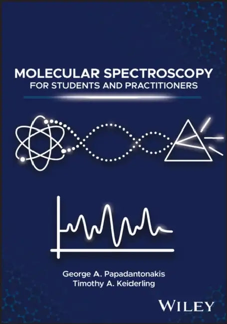 Molecular Spectroscopy for Students and Practitioners by George Papadantonakis