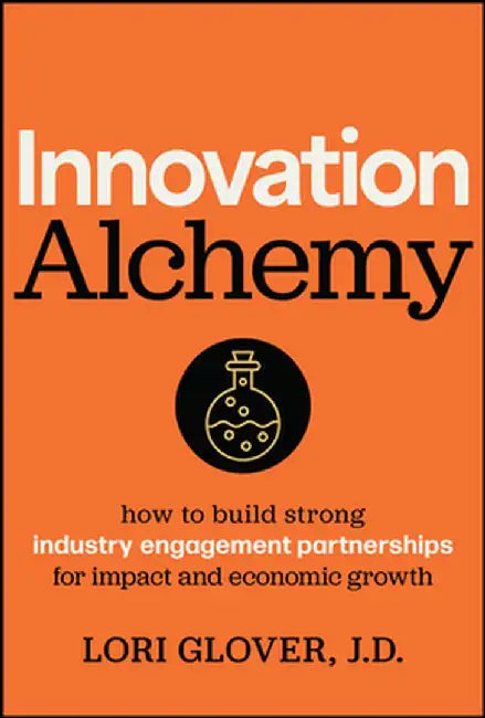 Innovation Alchemy: Building Strong Industry Engagement Partnerships by Lori Glover
