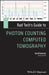 Rad Tech's Guide to Photon Counting Computed Tomography by Euclid Seeram