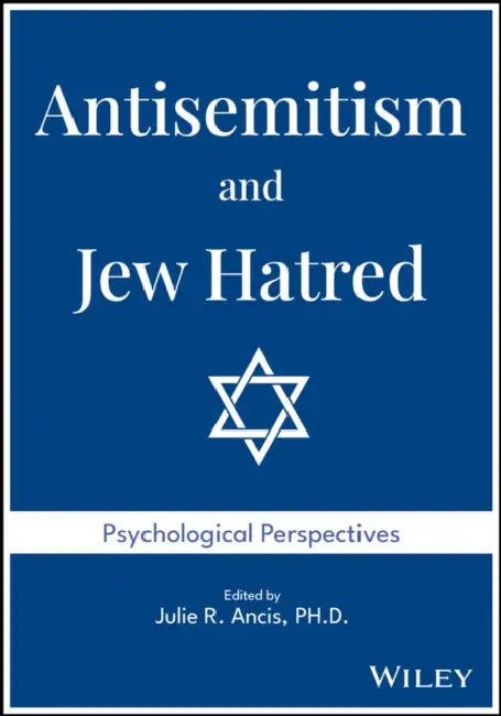Antisemitism and Jew Hatred: Psychological Perspectives by Julie R. Ancis