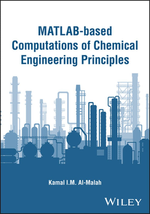 Matlab-Based Computations of Chemical Engineering Principles by Kamal I. M. Al-Malah
