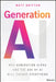 Generation AI: Why Generation Alpha and the Age of AI Will Change Everything by Matt Britton