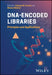 Dna-Encoded Libraries: Principles and Applications by Raphael Franzini