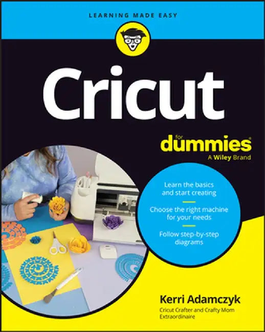 Cricut for Dummies by Kerri Adamczyk