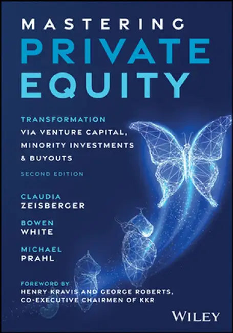 Mastering Private Equity, 2nd Edition by Claudia Zeisberger, Bowen White, Michael Prahl