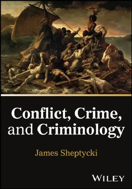 Conflict, Crime, and Criminology by James Sheptycki