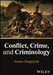 Conflict, Crime, and Criminology by James Sheptycki