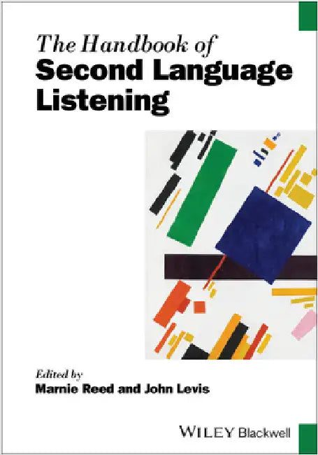 The Handbook of Second Language Listening by Reed, Marnie