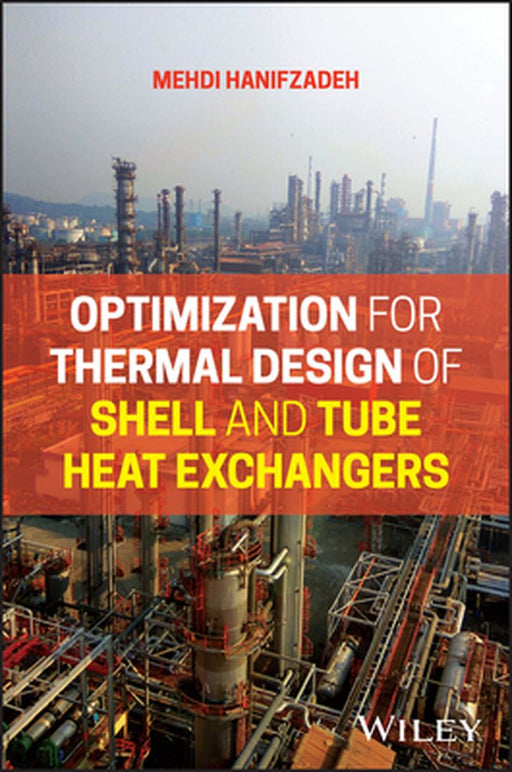 Optimization for Thermal Design of Shell and Tubeheat Exchangers by Mehdi M. Hanifzadeh