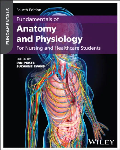 Fundamentals of Anatomy and Physiology: For Nursing and Healthcare Students