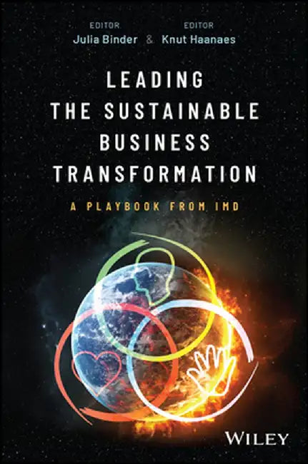 Leading the Sustainable Business Transformation: A Playbook from IMD by Julia Binder