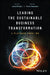 Leading the Sustainable Business Transformation: A Playbook from IMD by Julia Binder