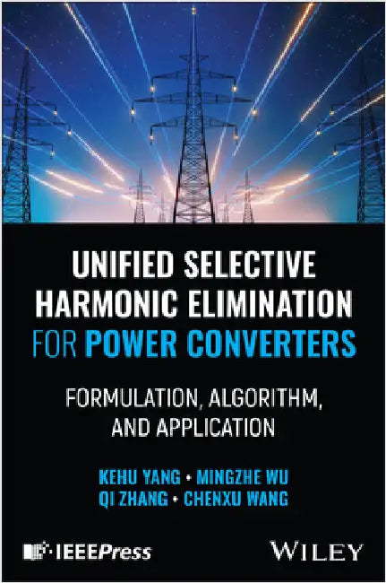 Unified Selective Harmonic Elimination for Power Converters by Yang, Kehu