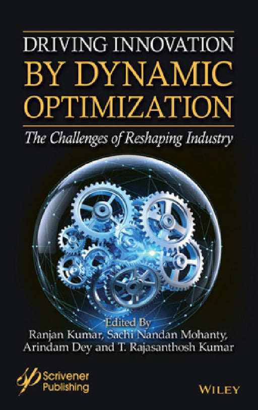 Driving Innovation by Dynamic Optimization: The Challenges of Reshaping Industry by Arindam Dey