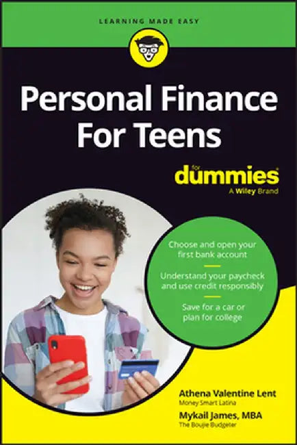 Personal Finance for Teens for Dummies by Athena Valentine Lent