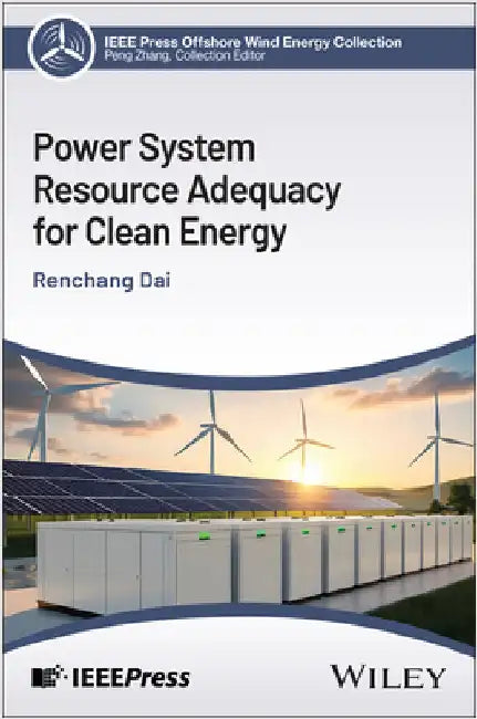 Power System Resource Adequacy for Clean Energy by Dai, Renchang